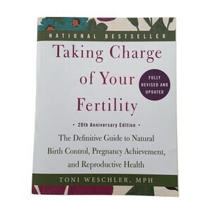 Taking Charge of Your Fertility By Toni Weschler, MPH